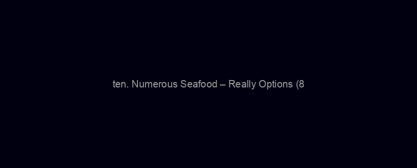 ten. Numerous Seafood – Really Options (8/10)